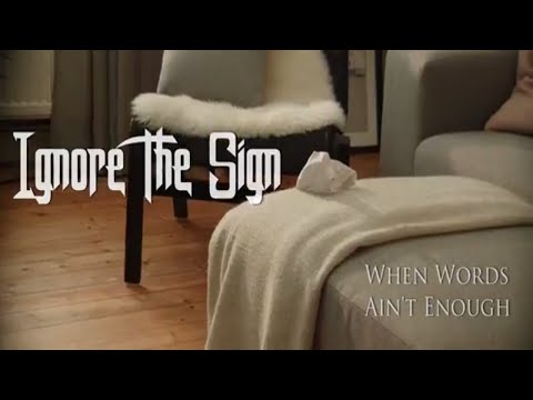 Ignore The Sign - &quot;When Words Ain&#039;t Enough&quot; (Official Video)